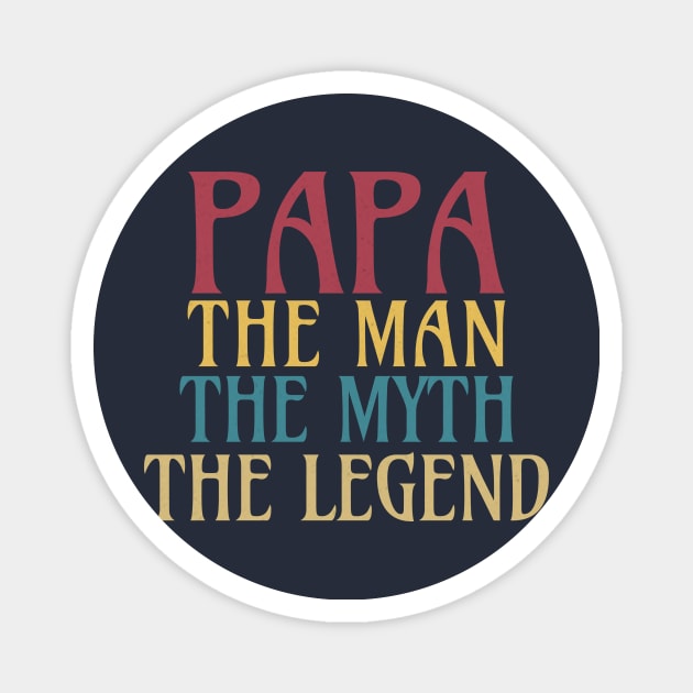 PAPA The Man The Myth The Legend T-Shirt Magnet by krezan